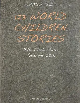 123 Cuentos Infantiles del Mundo: La Colección - Volumen 3 - 123 World Children Stories: The Collection - Volume 3