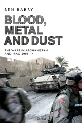 Sangre, metal y polvo: cómo la victoria se convirtió en derrota en Afganistán e Irak - Blood, Metal and Dust: How Victory Turned Into Defeat in Afghanistan and Iraq