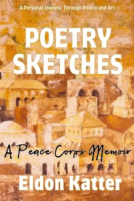 Poetry Sketches: Memorias del Cuerpo de Paz - Poetry Sketches: A Peace Corps Memoir