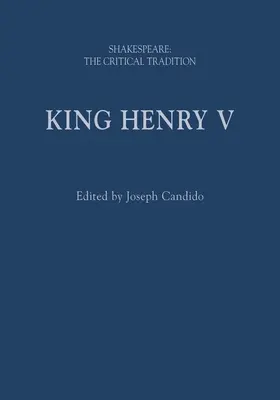 El rey Enrique V: Shakespeare: La tradición crítica - King Henry V: Shakespeare: The Critical Tradition