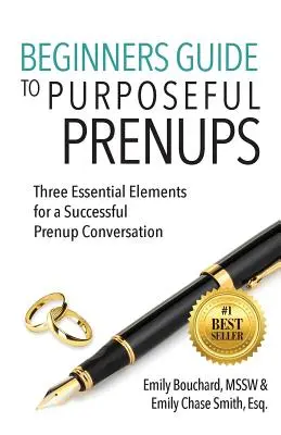 Beginners Guide to Purposeful Prenups: Tres Elementos Esenciales para una Conversación Prenupcial Exitosa - Beginners Guide to Purposeful Prenups: Three Essential Elements for a Successful Prenup Conversation