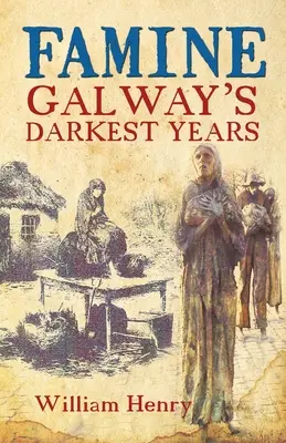 La hambruna: Los años más oscuros de Galway - Famine: Galway's Darkest Years