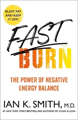 ¡Fast Burn! El poder del equilibrio energético negativo - Fast Burn!: The Power of Negative Energy Balance