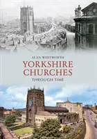 Iglesias de Yorkshire a través del tiempo - Yorkshire Churches Through Time