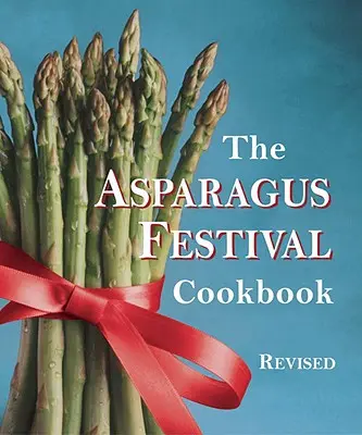 El Libro de Cocina del Festival del Espárrago - The Asparagus Festival Cookbook
