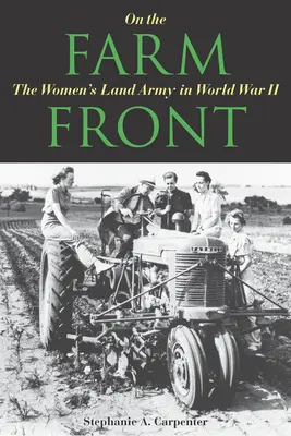 En el frente agrícola: El ejército de tierra femenino en la Segunda Guerra Mundial - On the Farm Front: The Women's Land Army in World War II