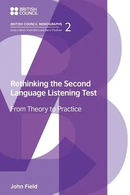 Repensar la prueba de comprensión oral en una segunda lengua: De la teoría a la práctica - Rethinking the Second Language Listening Test: From Theory to Practice