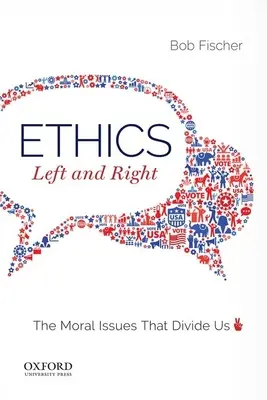 Ética, izquierda y derecha: Las cuestiones morales que nos dividen - Ethics, Left and Right: The Moral Issues That Divide Us