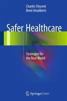 Una asistencia sanitaria más segura: Estrategias para el mundo real - Safer Healthcare: Strategies for the Real World