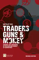 Traders, Guns and Money - Knowns and Unknowns in the Dazzling World of Derivatives (Traders, armas y dinero - Conocimientos e incógnitas en el deslumbrante mundo de los derivados) - Traders, Guns and Money - Knowns and Unknowns in the Dazzling World of Derivatives