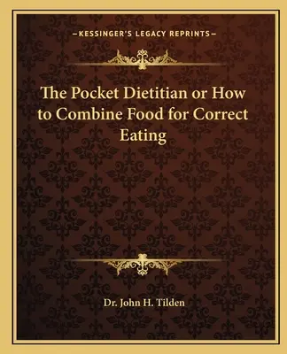 El Dietista de Bolsillo o Cómo Combinar los Alimentos para una Alimentación Correcta - The Pocket Dietitian or How to Combine Food for Correct Eating