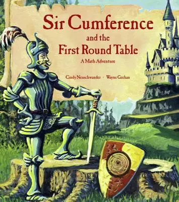 Sir Cumference y la Primera Mesa Redonda: Una aventura matemática - Sir Cumference and the First Round Table: A Math Adventure