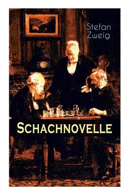 Schachnovelle: Una obra maestra de la literatura: la última y más famosa obra de Stefan Zweig - Schachnovelle: Ein Meisterwerk der Literatur: Stefan Zweigs letztes und zugleich bekanntestes Werk