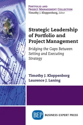 Liderazgo estratégico de la gestión de carteras y proyectos: Salvando las distancias entre el establecimiento y la ejecución de la estrategia - Strategic Leadership of Portfolio and Project Management: Bridging the Gaps Between Setting and Executing Strategy