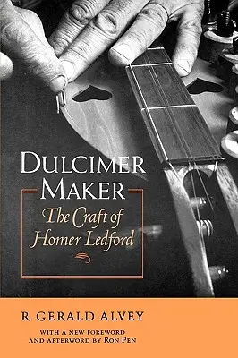 Dulcimer Maker: El oficio de Homer Ledford - Dulcimer Maker: The Craft of Homer Ledford