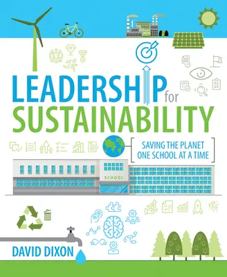 Liderazgo para la sostenibilidad: Salvar el planeta escuela por escuela - Leadership for Sustainability: Saving the Planet One School at a Time