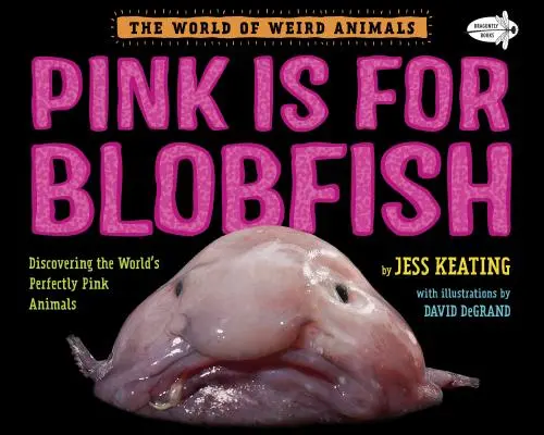 Pink Is for Blobfish: Descubriendo los animales perfectamente rosados del mundo - Pink Is for Blobfish: Discovering the World's Perfectly Pink Animals