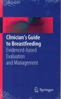 Guía del clínico para la lactancia materna: Evaluación y gestión basadas en la evidencia - Clinician's Guide to Breastfeeding: Evidenced-Based Evaluation and Management