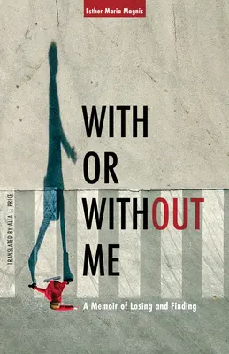 Conmigo o sin mí: Memorias de una pérdida y un encuentro - With or Without Me: A Memoir of Losing and Finding