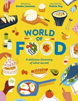 El mundo de los alimentos - Un delicioso descubrimiento de los alimentos que comemos (Lawrence Sandra (Autor)) - World of Food - A delicious discovery of the foods we eat (Lawrence Sandra (Author))