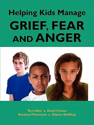 Cómo ayudar a los niños a gestionar el duelo, el miedo y la ira - Helping Kids Manage Grief, Fear and Anger