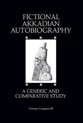 Autobiografía ficticia acadia: Un estudio genérico y comparativo - Fictional Akkadian Autobiography: A Generic & Comparative Study