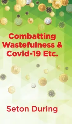 Lucha contra el despilfarro y la codicia-19 Etc. - Combatting Wastefulness & Covid-19 Etc.