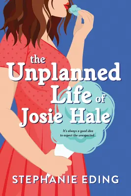 La vida imprevista de Josie Hale - Unplanned Life of Josie Hale