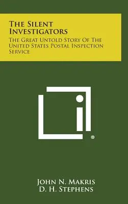 Los investigadores silenciosos: La gran historia no contada del Servicio de Inspección Postal de Estados Unidos - The Silent Investigators: The Great Untold Story of the United States Postal Inspection Service