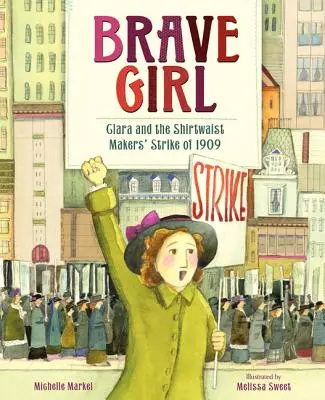 La chica valiente: Clara y la huelga de las camiseras de 1909 - Brave Girl: Clara and the Shirtwaist Makers' Strike of 1909