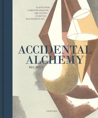 Alquimia accidental: Oliver Simon, Signature Magazine y el auge del arte neorromántico británico - Accidental Alchemy: Oliver Simon, Signature Magazine, and the Rise of British Neoromantic Art
