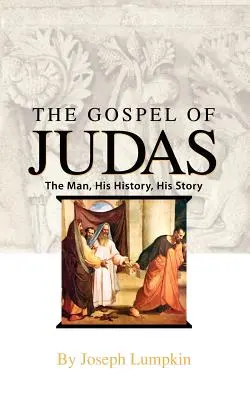 El Evangelio de Judas: El hombre, su historia, su relato - The Gospel of Judas: The Man, His History, His Story