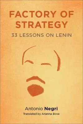 Fábrica de estrategia: Treinta y tres lecciones sobre Lenin - Factory of Strategy: Thirty-Three Lessons on Lenin