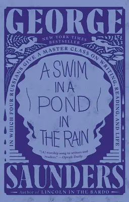 Un baño en un estanque bajo la lluvia: en el que cuatro rusos dan una clase magistral sobre escritura, lectura y vida - A Swim in a Pond in the Rain: In Which Four Russians Give a Master Class on Writing, Reading, and Life