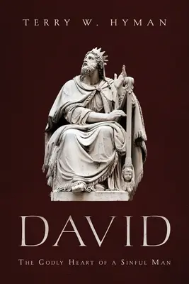 David: El corazón piadoso de un hombre pecador - David: The Godly Heart of a Sinful Man