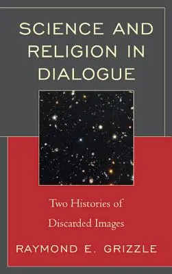 Ciencia y religión en diálogo: Dos historias de imágenes descartadas - Science and Religion in Dialogue: Two Histories of Discarded Images