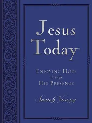 Jesús Hoy: Disfrutando de la esperanza a través de su presencia - Jesus Today: Enjoying Hope Through His Presence