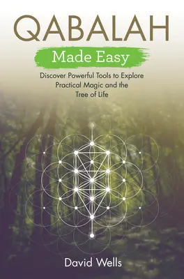 Qabalah Fácil: Descubra Herramientas Poderosas para Explorar la Magia Práctica y el Árbol de la Vida - Qabalah Made Easy: Discover Powerful Tools to Explore Practical Magic and the Tree of Life