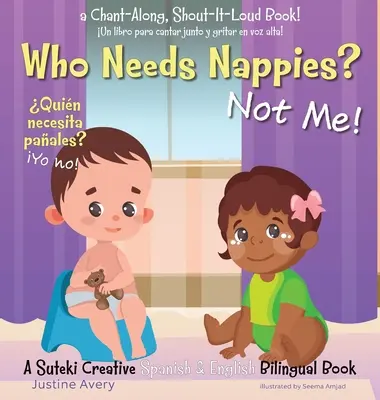 ¿Quién necesita pañales? ¡Not Me! / Quin necesita paales? ¡Yo no! Un libro bilingüe en inglés y español de Suteki Creative - Who Needs Nappies? Not Me! / Quin necesita paales? Yo no!: A Suteki Creative Spanish & English Bilingual Book