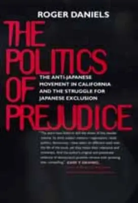 La política de los prejuicios: El movimiento antijaponés en California - Politics of Prejudice: Anti-Japanese Movement in California