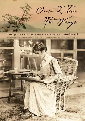 Una vez yo también tuve alas: Los diarios de Emma Bell Miles, 1908-1918 - Once I Too Had Wings: The Journals of Emma Bell Miles, 1908-1918