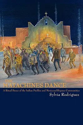 El Baile de los Matachines - The Matachines Dance