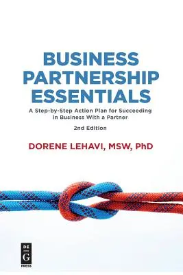 Fundamentos de la asociación empresarial: Un plan de acción paso a paso para tener éxito en los negocios con un socio, segunda edición - Business Partnership Essentials: A Step-By-Step Action Plan for Succeeding in Business with a Partner, Second Edition
