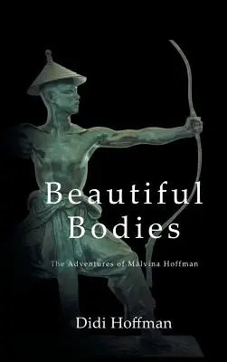 Cuerpos hermosos: Las aventuras de Malvina Hoffman - Beautiful Bodies: The Adventures of Malvina Hoffman