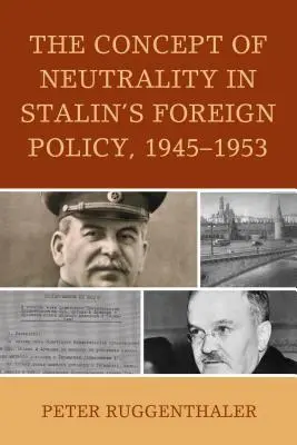 El concepto de neutralidad en la política exterior de Stalin, 1945-1953 - The Concept of Neutrality in Stalin's Foreign Policy, 1945-1953