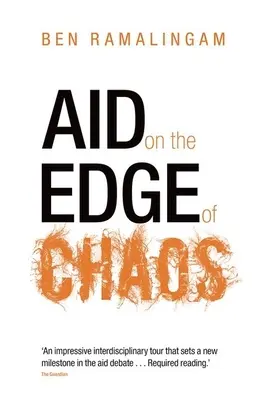 Ayuda al borde del caos: Repensar la cooperación internacional en un mundo complejo - Aid on the Edge of Chaos: Rethinking International Cooperation in a Complex World