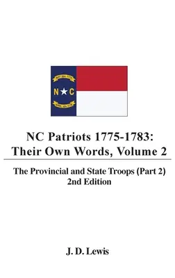 Patriotas de Carolina del Norte 1775-1783: Sus Propias Palabras, Volumen 2 Las Tropas Provinciales y Estatales (Parte 2), 2ª Edición - NC Patriots 1775-1783: Their Own Words, Volume 2 The Provincial and State Troops (Part 2), 2nd Edition