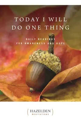 Hoy haré una cosa: Lecturas diarias para la conciencia y la esperanza - Today I Will Do One Thing: Daily Readings for Awareness and Hope