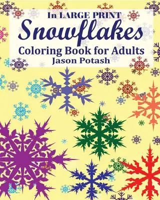 Libro para colorear para adultos ( En letra grande ) - Snowflakes Coloring Book for Adults ( In Large Print )