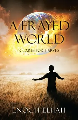 Un Mundo Deshilachado Se prepara para la cosecha - A Frayed World: Prepares for Harvest